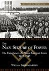 The Nazi Seizure of Power: The Experience of a Single German Town, 1922-1945, Revised Edition By William Sheridan Allen Cover Image