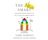 The New Smart: How Nurturing Creativity Will Help Children Thrive By Phd, Christopher David (Narrated by) Cover Image