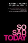 So Sad Today: Personal Essays By Melissa Broder Cover Image