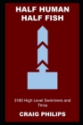 Half Human Half Fish: 3180 High Level Swimmers and Trivia Cover Image