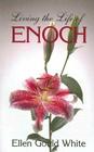 Living the Life of Enoch By Ellen G. White Cover Image