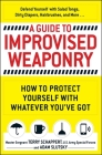 A Guide To Improvised Weaponry: How to Protect Yourself with WHATEVER You've Got By Terry Schappert, Adam Slutsky Cover Image