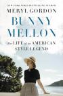 Bunny Mellon: The Life of an American Style Legend By Meryl Gordon Cover Image