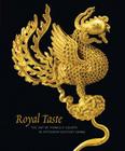 Royal Taste: The Art of Princely Courts in Fifteenth-Century China By Fan Jeremy Zhang (Editor) Cover Image