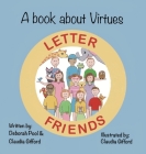 A Book About Virtues Letter Friends By Deborah Pool, Claudia Gifford, Claudia Gifford (Illustrator) Cover Image