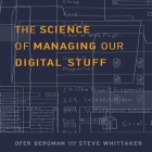 The Science of Managing Our Digital Stuff Lib/E By Ofer Bergman, Steve Whitaker, Walter Dixon (Read by) Cover Image
