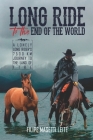 Long Ride to the End of the World: A Lonely Long Rider's 7,500 km Journey to the Land of Fire Cover Image