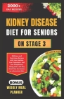 Kidney Disease Diet for Seniors on Stage 3: Delicious and Nutritious Recipes with Low-Sodium, Low-Potassium, and Low-Phosphorus, Along with a 30-Day M Cover Image