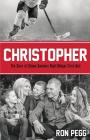 Christopher: The Story of Ottawa Senators Right Winger Chris Neil By Ron Pegg Cover Image