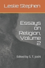Essays on Religion, Volume 2: Edited by S. T. Joshi By S. T. Joshi (Editor), Leslie Stephen Cover Image