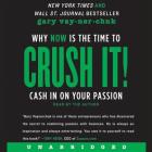 Crush It!: Why Now Is the Time to Cash in on Your Passion Cover Image