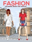 Fashion Coloring Book for Adults: An adults, teens and girls of all ages coloring book fashion, hair fashion & dresses, beautiful girls designs for st Cover Image