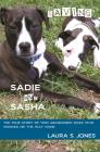 Saving Sadie and Sasha: The true story of two abandoned dogs who showed me the way home. Cover Image