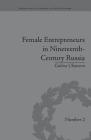 Female Entrepreneurs in Nineteenth-Century Russia (Perspectives in Economic and Social History) Cover Image
