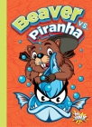 Beaver vs. Piranha (Versus!) By Marla Coppolino Cover Image