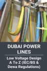 Dubai Power Lines: Low Voltage Design A To Z (IEC/BS & Dewa Regulations): Ultra-Low-Voltage Design Of Energy-Efficient Digital Circuits By Jefferson Chamley Cover Image