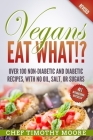 Vegans Eat What?! By Timothy Moore Cover Image