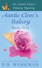 Auntie Clem's Bakery 13-15 By P. D. Workman Cover Image