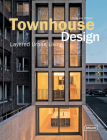 Townhouse Design: Layered Urban Living By Chris Van Uffelen Cover Image