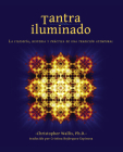 Tantra Iluminado: La Filosofía, Historia y Práctica de una Tradición Atemporal Cover Image
