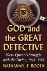 God and the Great Detective: Ellery Queen's Struggle with the Divine, 1945-1965 Cover Image