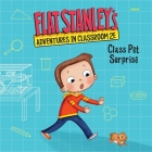 Flat Stanley's Adventures in Classroom 2e #1: Class Pet Surprise By Kate Egan, Jeff Brown, Jeff Brown (Concept by) Cover Image