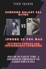 Samsung Galaxy S24 Ultra VS iPhone 15 Pro Max: Ultimate Camera and Performance Showdown: Unveiling the Clash of Titans - A Comprehensive Comparison of By Tech Talker Cover Image