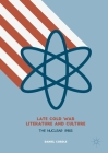 Late Cold War Literature and Culture: The Nuclear 1980s By Daniel Cordle Cover Image