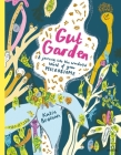 Gut Garden: A Journey Into the Wonderful World of Your Microbiome By Katie Brosnan Cover Image