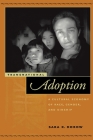 Transnational Adoption: A Cultural Economy of Race, Gender, and Kinship (Nation of Nations #9) By Sara K. Dorow Cover Image