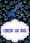 Fishing Log Book Fishing: Fishing Log Book Size 7 X 10 Inch Cover Glossy - Box - Tackle # Kids 110 Pages Very Fast Print. Cover Image