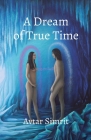 A Dream of True Time: True Time Trilogy Volume One Cover Image