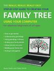 The Really, Really, Really Easy Step-By-Step Guide to Creating Your Family Tree Using Your Computer: For Absolute Beginners of All Ages Cover Image