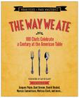 The Way We Ate: 100 Chefs Celebrate a Century at the American Table Cover Image