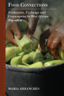 Food Connections: Production, Exchange and Consumption in West African Migration (Anthropology of Food & Nutrition #10) Cover Image