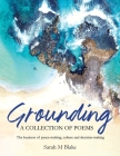 Grounding: A Collection of Poems - The business of peace-making, culture and decision-making By Sarah M. Blake Cover Image