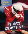 Sports Champions (Science Solves It (Hardback)) Cover Image