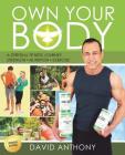 Own Your Body: Get the body you want by learning how to take ownership of 