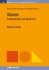 Waves: Fundamentals and Dynamics (Iop Concise Physics) By Sanichiro Yoshida Cover Image