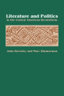 Literature and Politics in the Central American Revolutions (LLILAS New Interpretations of Latin America Series) Cover Image