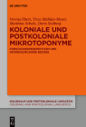 Koloniale Und Postkoloniale Mikrotoponyme: Forschungsperspektiven Und Interdisziplinäre Bezüge (Koloniale Und Postkoloniale Linguistik / Colonial and Postco #15) By Verena Ebert, Tirza Mühlan-Meyer, Matthias Schulz Cover Image