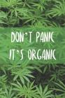 Don't Panic It's Organic: A Comprehensive Logbook for Tracking Different Strains of Marijuana By Marijuana Sampling Notebook Cover Image
