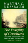 The Fragility of Goodness: Luck and Ethics in Greek Tragedy and Philosophy By Martha C. Nussbaum Cover Image