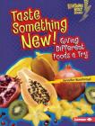 Taste Something New!: Giving Different Foods a Try By Jennifer Boothroyd Cover Image