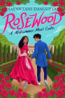 Rosewood: A Midsummer Meet Cute By Sayantani DasGupta Cover Image