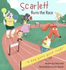 Scarlett Runs the Race By Emily Heid, Chelsie Liberati (Illustrator) Cover Image