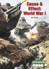 Cause & Effect: World War I (Cause & Effect: Modern Wars) Cover Image