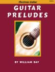 Guitar Preludes By William Bay Cover Image