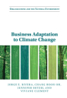 Business Adaptation to Climate Change (Organizations and the Natural Environment) By Jorge E. Rivera, Chang Hoon Oh, Jennifer Oetzel Cover Image