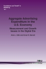 Aggregate Advertising Expenditure in the U.S. Economy: Measurement and Growth Issues in the Digital Era (Foundations and Trends(r) in Marketing) Cover Image